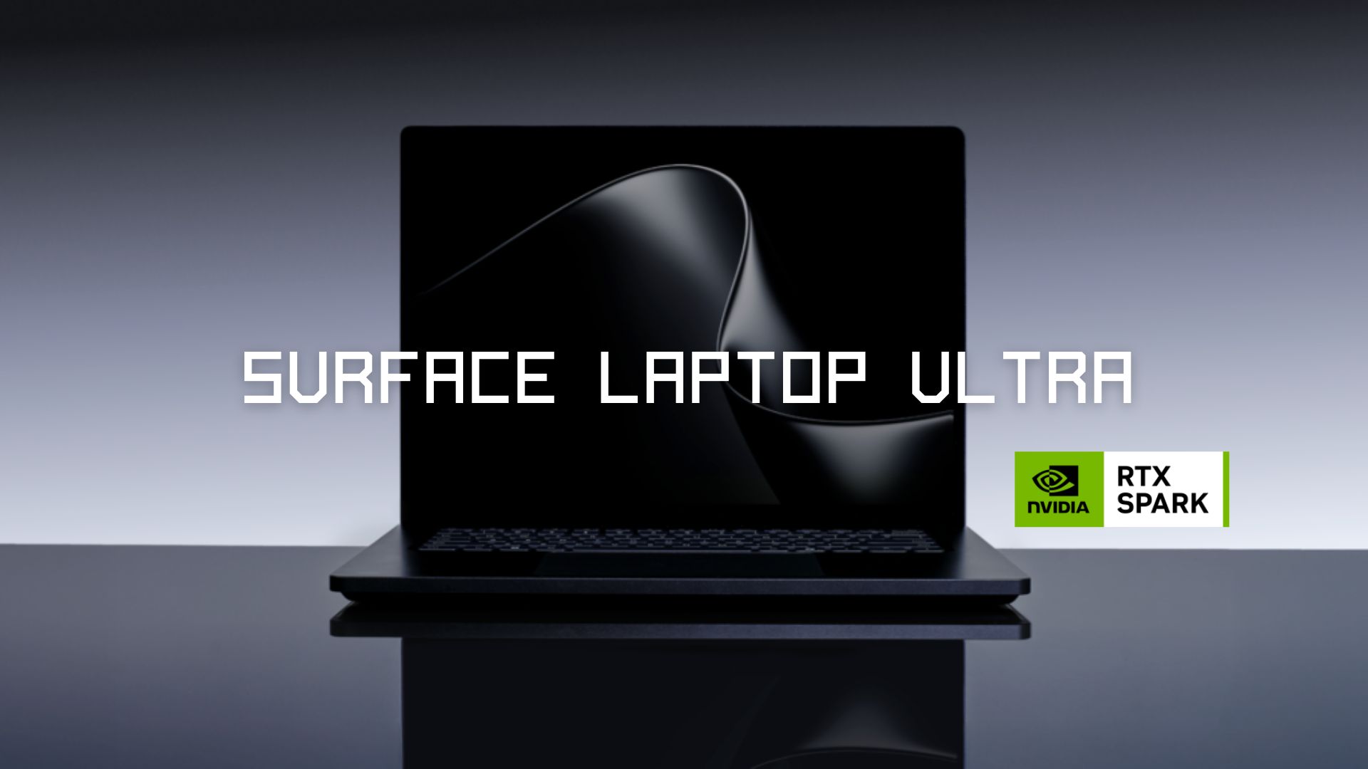 Microsoft announces the Surface Laptop Ultra powered by NVIDIA RTX SPARK