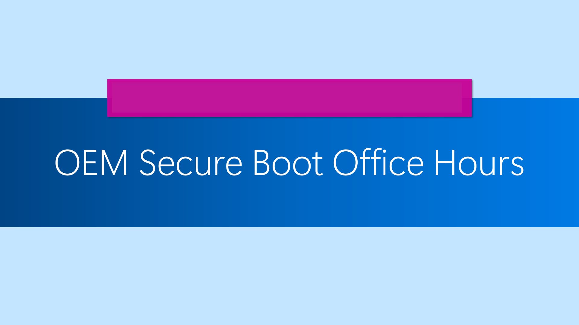 Microsoft conducted an OEM Secure Boot Office Hours event